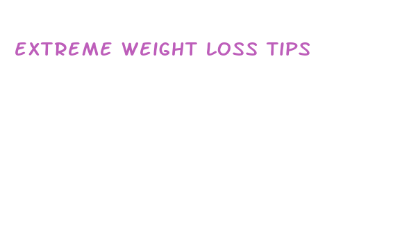 extreme weight loss tips