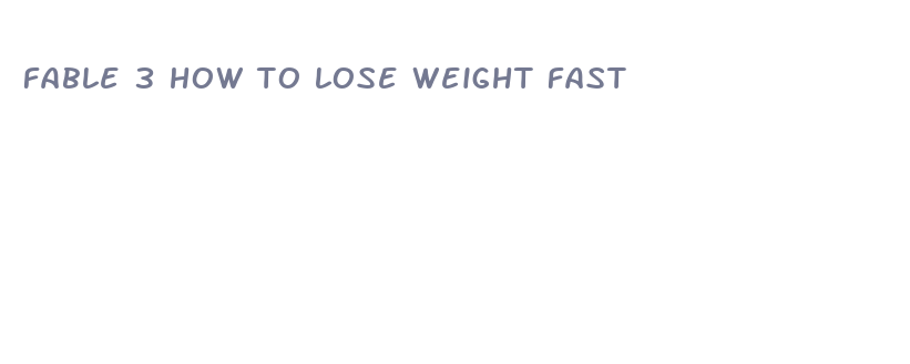 fable 3 how to lose weight fast