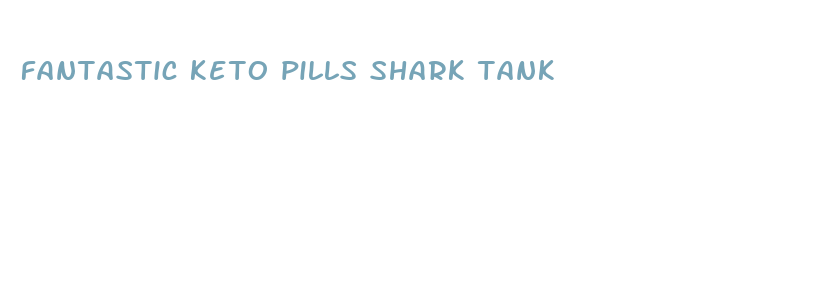 fantastic keto pills shark tank