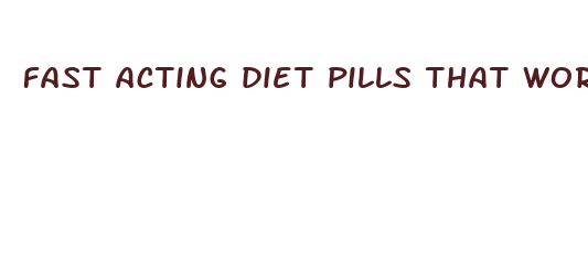 fast acting diet pills that work