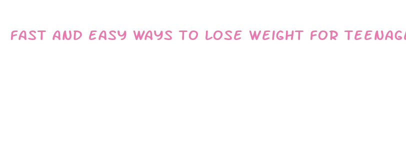 fast and easy ways to lose weight for teenagers