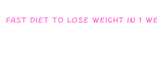 fast diet to lose weight in 1 week