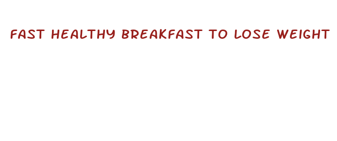 fast healthy breakfast to lose weight