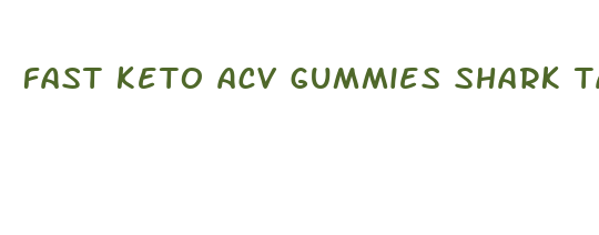 fast keto acv gummies shark tank