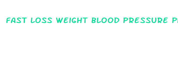 fast loss weight blood pressure pill