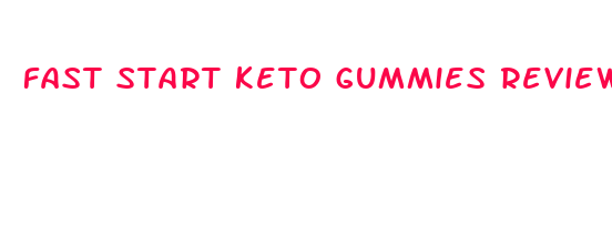 fast start keto gummies reviews