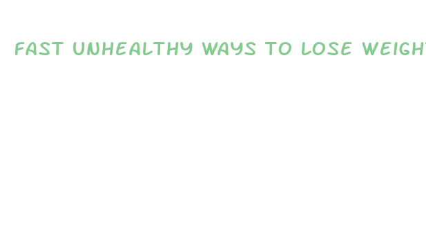 fast unhealthy ways to lose weight that work