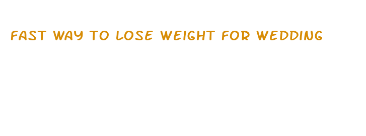 fast way to lose weight for wedding