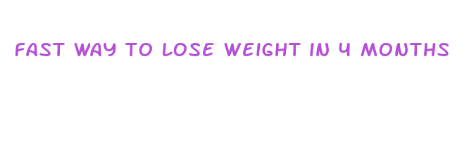 fast way to lose weight in 4 months