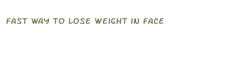 fast way to lose weight in face