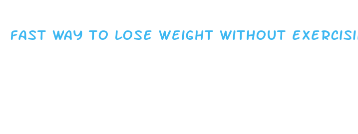 fast way to lose weight without exercising