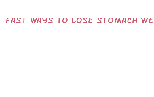 fast ways to lose stomach weight