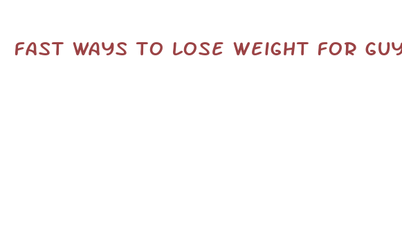 fast ways to lose weight for guys