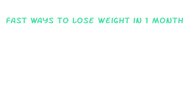 fast ways to lose weight in 1 month