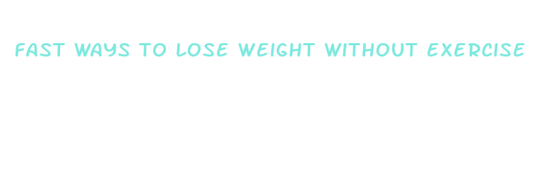 fast ways to lose weight without exercise