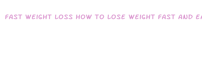 fast weight loss how to lose weight fast and easy