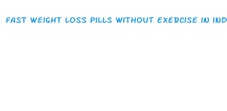 fast weight loss pills without exercise in india