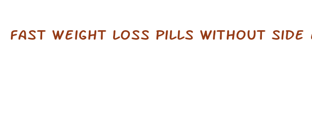 fast weight loss pills without side effects