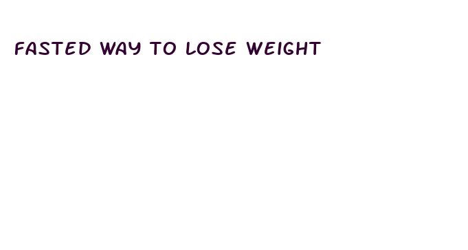 fasted way to lose weight