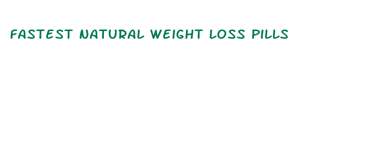 fastest natural weight loss pills