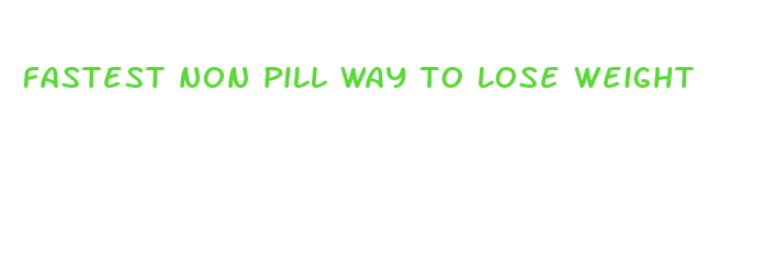 fastest non pill way to lose weight