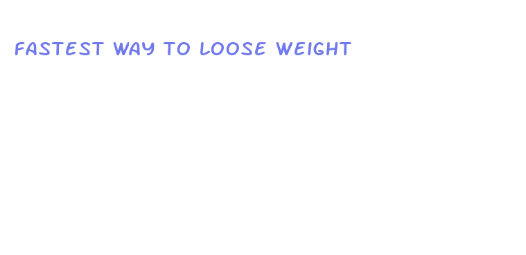 fastest way to loose weight