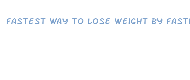 fastest way to lose weight by fasting