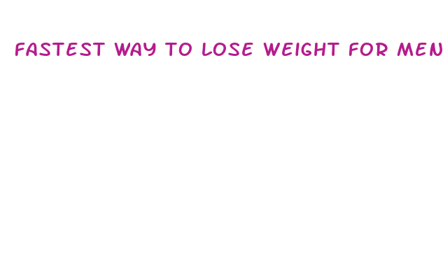 fastest way to lose weight for men