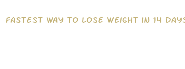 fastest way to lose weight in 14 days