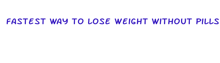 fastest way to lose weight without pills and exercise