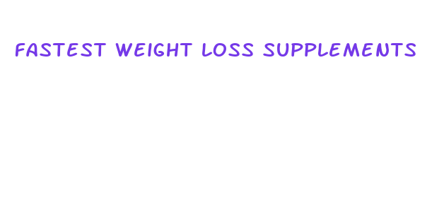 fastest weight loss supplements