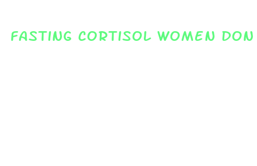 fasting cortisol women don t lose weight