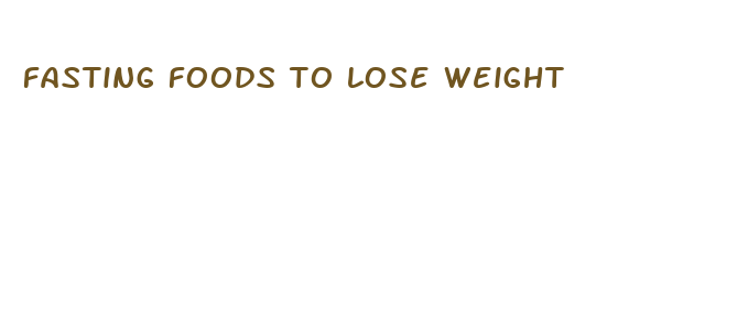 fasting foods to lose weight