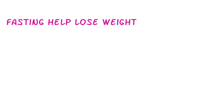 fasting help lose weight