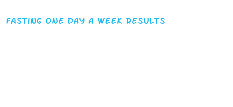 fasting one day a week results