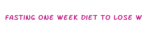 fasting one week diet to lose weight