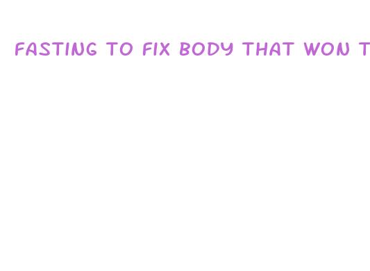 fasting to fix body that won t lose weight