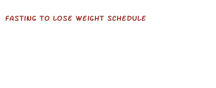 fasting to lose weight schedule