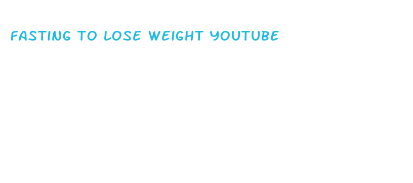 fasting to lose weight youtube