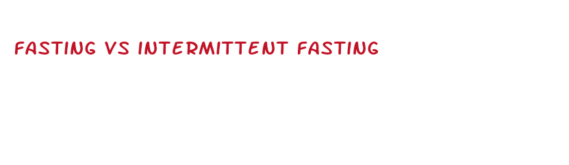 fasting vs intermittent fasting