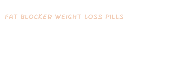 fat blocker weight loss pills