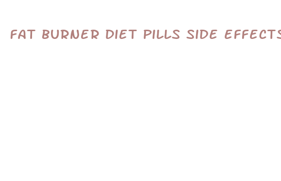 fat burner diet pills side effects