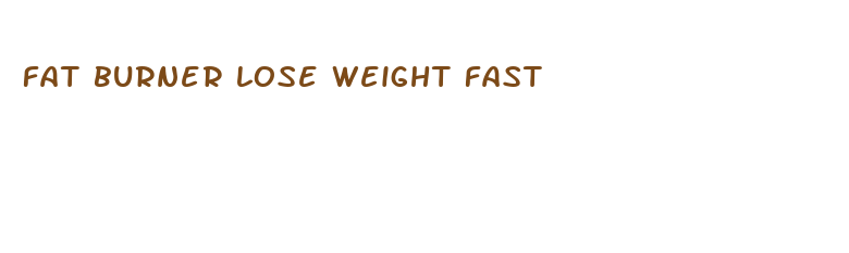 fat burner lose weight fast