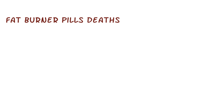 fat burner pills deaths