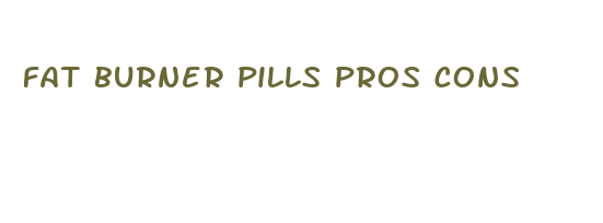 fat burner pills pros cons