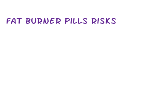 fat burner pills risks