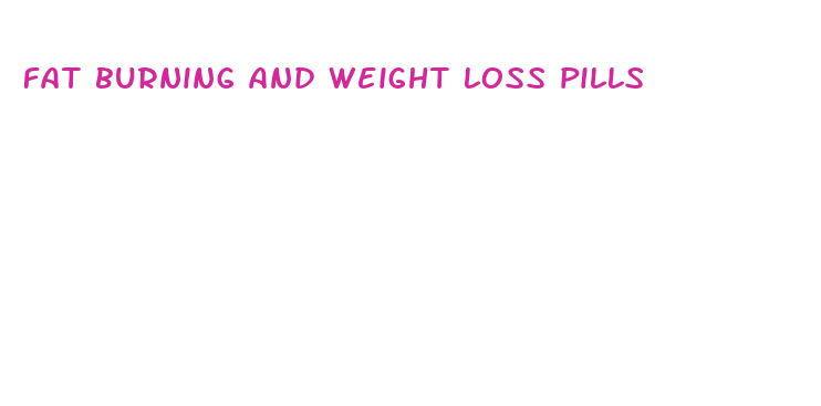 fat burning and weight loss pills