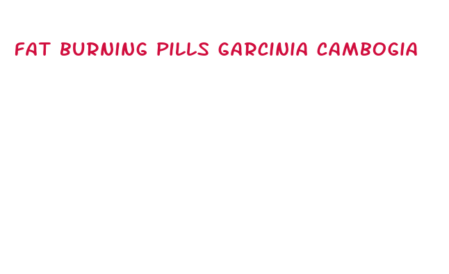 fat burning pills garcinia cambogia