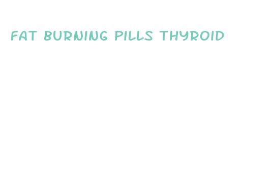 fat burning pills thyroid