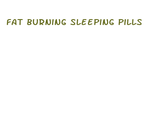 fat burning sleeping pills